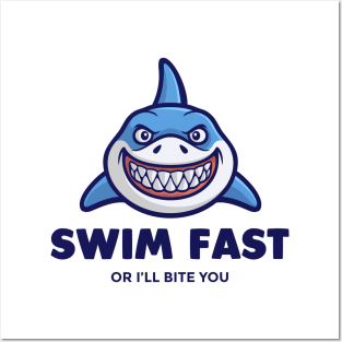 Swim Fast or ill Bite You - Swimming Quotes Posters and Art